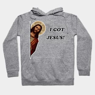 I GOT JESUS! Hoodie